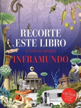 RECORTE ESTE LIBRO Y CREE SU PROPIO INFRAMUNDO | 9788410268289 | VARIOS AUTORES