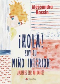 ¡HOLA! SOY TU NIÑO INTERIOR | 9788413177427 | ROSSIN , ALESSANDRA