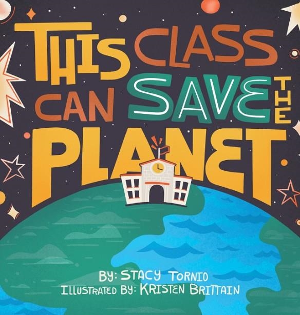 THIS CLASS CAN SAVE THE PLANET | 9781736693421 | STACY TORNIO