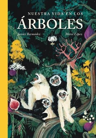 NUESTRA VIDA EN LOS ÁRBOLES | 9788416427413 | BERMÚDEZ, JAVIER/LÓPEZ, MERCÈ