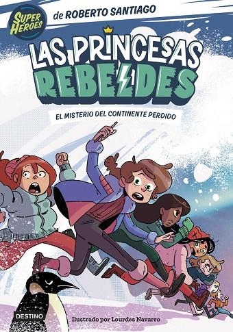 LAS PRINCESAS REBELDES 6. EL MISTERIO DEL CONTINENTE PERDIDO | 9788408283324 | SANTIAGO, ROBERTO