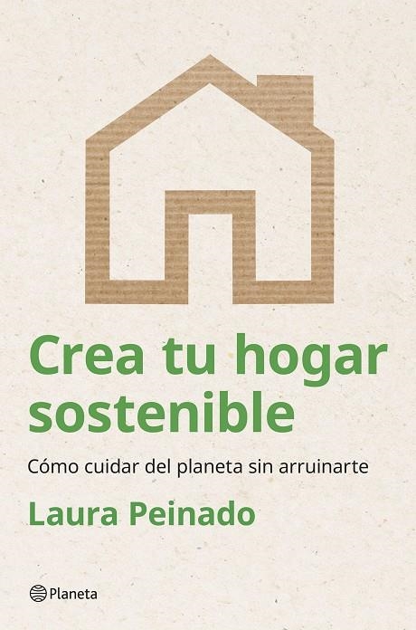 CREA TU HOGAR SOSTENIBLE | 9788408294474 | PEINADO, LAURA