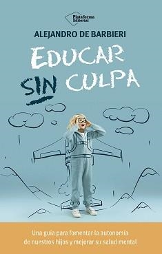 EDUCAR SIN CULPA | 9788410243774 | DE BARBIERI, ALEJANDRO