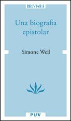 UNA BIOGRAFIA EPISTOLAR SIMONE WEIL | 9788411184410 | SIMONE WEIL