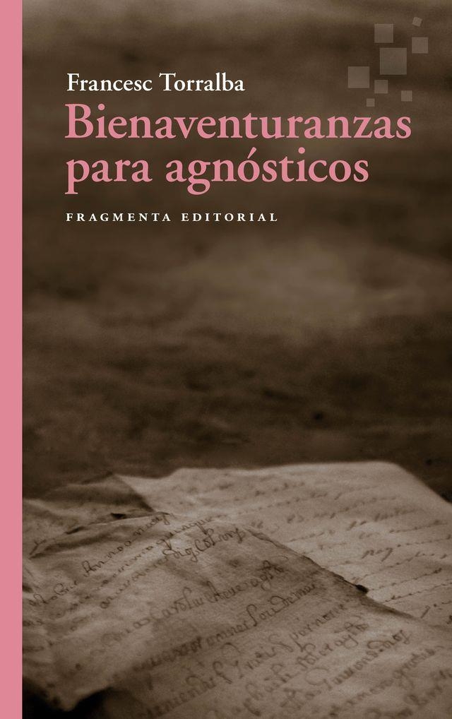 BIENAVENTURANZAS PARA AGNÓSTICOS | 9788410188556 | TORRALBA, FRANCESC