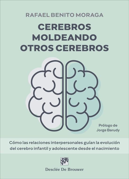 CEREBROS MOLDEANDO OTROS CEREBROS. CÓMO LAS RELACIONES INTERPERSONALES GUÍAN LA | 9788433032546 | BENITO MORAGA, RAFAEL