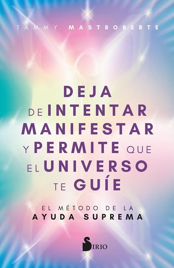 DEJA DE INTENTAR MANIFESTAR Y PERMITE QUE EL UNIVERSO TE GUÍE | 9788410335004 | MASTROBERTE, TAMMY