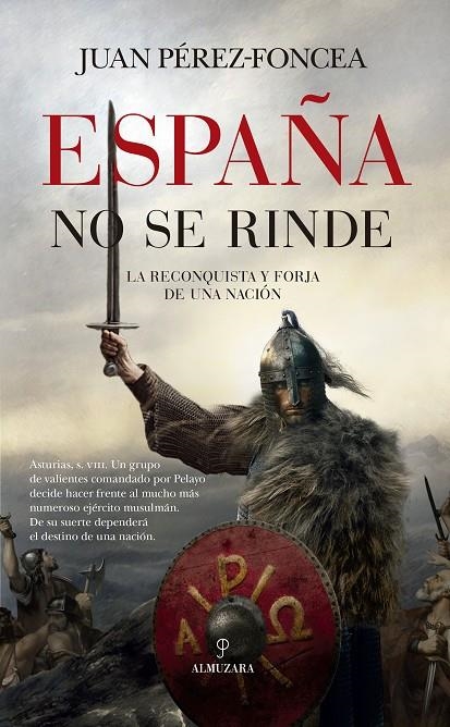 ESPAÑA NO SE RINDE | 9788410525023 | JUAN PÉREZ-FONCEA