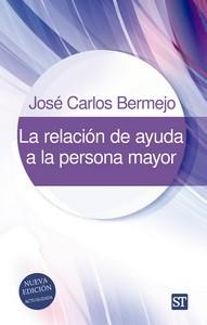 LA RELACION DE AYUDA A LA PERSONA MAYOR | 9788429332322 | JOSÉ CARLOS BERMEJO