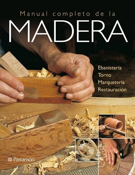 MANUAL COMPLETO DE LA MADERA | 9788434233027 | PARRAMON, EQUIPO/GIBERT, VICENÇ