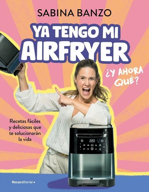 YA TENGO MI AIRFRYER, ¿AHORA QUÉ? | 9788410096929 | BANZO, SABINA