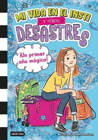 MI VIDA EN EL INSTI Y OTROS DESASTRES 1. ¡UN PRIMER AÑO MÁGICO! | 9788408295396 | COVEN, WANDA