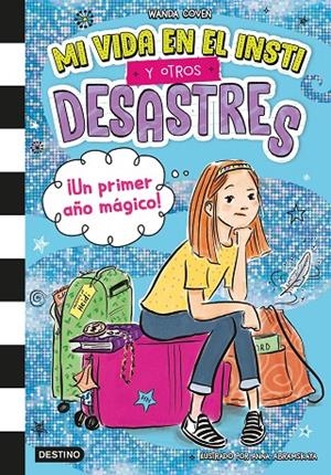 MI VIDA EN EL INSTI Y OTROS DESASTRES 1. ¡UN PRIMER AÑO MÁGICO! | 9788408295396 | COVEN, WANDA