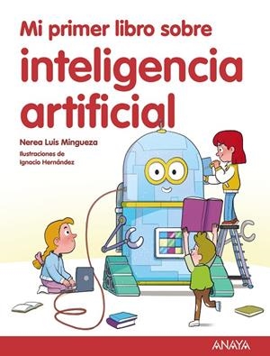 MI PRIMER LIBRO SOBRE INTELIGENCIA ARTIFICIAL | 9788414342602 | LUIS MINGUEZA, NEREA