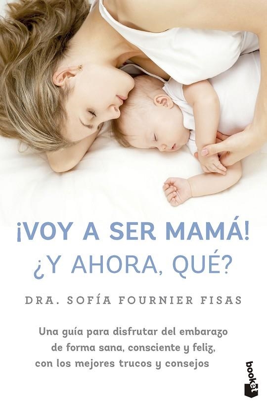 ¡VOY A SER MAMÁ! ¿Y AHORA, QUÉ? | 9788448042332 | FOURNIER, SOFÍA