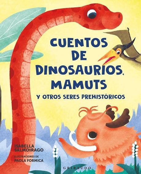 CUENTOS DE DINOSAURIOS, MAMUTS Y OTROS SERES PREHISTÓRICOS | 9788412901153 | SALMOIRAGO, ISABELLA