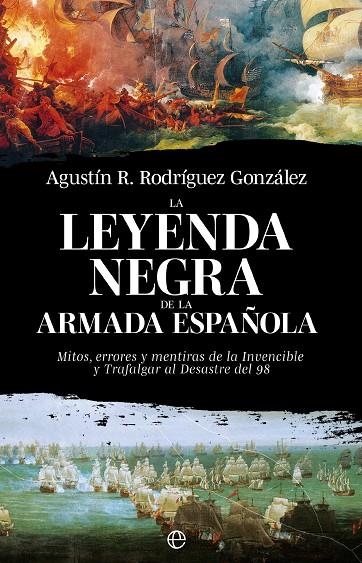 LA LEYENDA NEGRA DE LA ARMADA ESPAÑOLA | 9788413849928 | RODRÍGUEZ GONZÁLEZ, AGUSTÍN R.