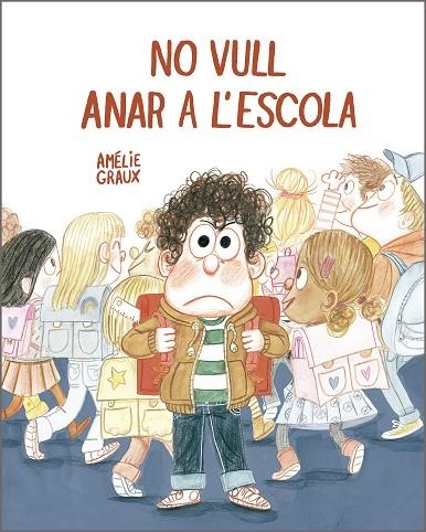 NO VULL ANAR A L’ESCOLA | 9788410406537 | GRAUX, AMÉLIE