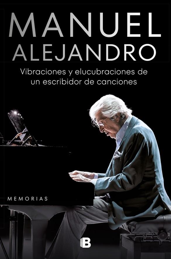 MANUEL ALEJANDRO. VIBRACIONES Y ELUCUBRACIONES DE UN ESCRIBIDOR DE CANCIONES | 9788466675017 | ALEJANDRO, MANUEL