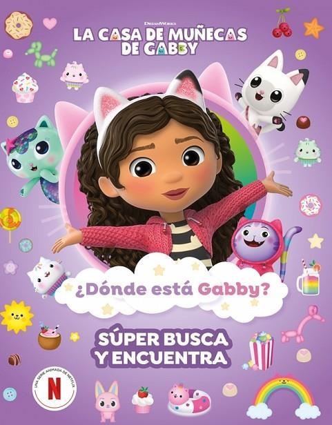 LA CASA DE MUÑECAS DE GABBY. ACTIVIDADES - ¿DÓNDE ESTÁ GABBY? UN SÚPER BUSCA Y E | 9788448870058 | LA CASA DE MUÑECAS DE GABBY