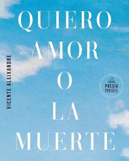 QUIERO AMOR O LA MUERTE | 9788439745440 | ALEIXANDRE, VICENTE