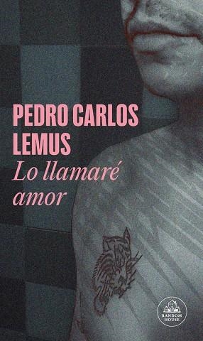 LO LLAMARÉ AMOR (MAPA DE LAS LENGUAS) | 9788439744689 | LEMUS, PEDRO CARLOS