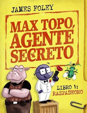 MAX TOPO, AGENTE SECRETO 1: RASPADEORO | 9788414342893 | FOLEY, JAMES