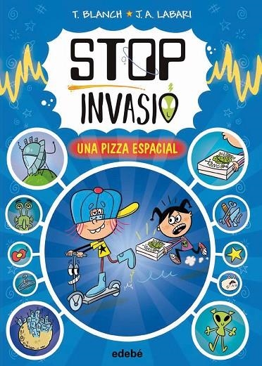 STOP INVASIÓ. UNA PIZZA ESPACIAL | 9788468374048 | BLANCH, TERESA