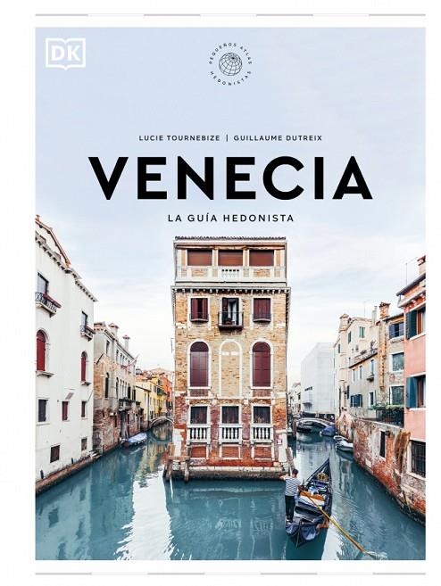 VENECIA. LA GUÍA HEDONISTA (PEQUEÑOS ATLAS HEDONISTAS) | 9780241732496 | TOURNEBIZE, LUCIE/DUTREIX, GUILLAUME