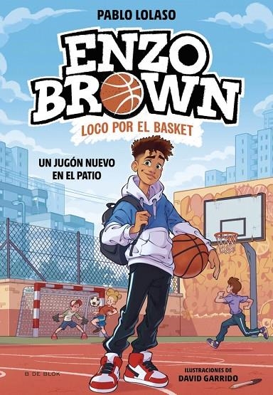 ENZO BROWN: LOCO POR EL BASKET 1 - UN JUGÓN NUEVO EN EL PATIO | 9788410269033 | LOLASO, PABLO