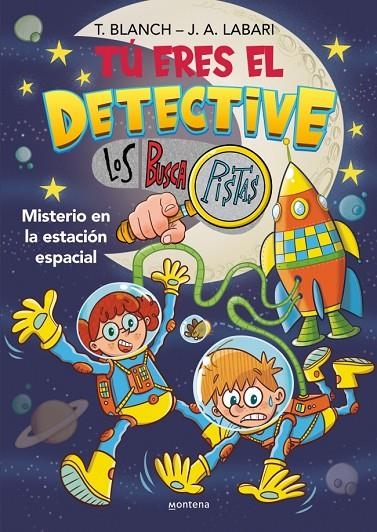 TÚ ERES EL DETECTIVE CON LOS BUSCAPISTAS 6 - MISTERIO EN LA ESTACIÓN ESPACIAL | 9788410050747 | BLANCH, TERESA/LABARI, JOSÉ ÁNGEL