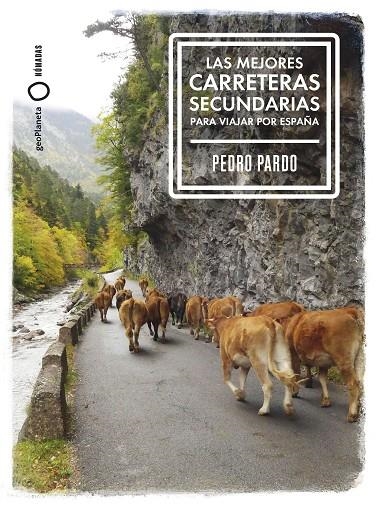 LAS MEJORES CARRETERAS SECUNDARIAS PARA VIAJAR POR ESPAÑA | 9788408299370 | PARDO, PEDRO