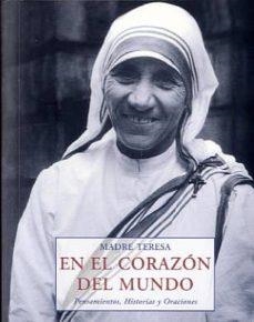 EN EL CORAZON DEL MUNDO | 9788476517505 | MADRE TERESA