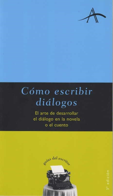 COMO ESCRIBIR DIALOGOS. EL ARTE DE DESARROLLAR EL DIALOGO | 9788484280507 | KOHAN, SILVIA ADELA